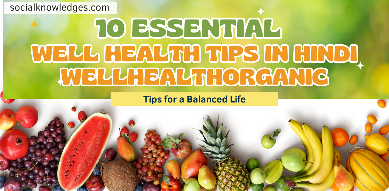 10 Essential Well Health Tips in Hindi Wellhealthorganic : Tips for a Balanced Life