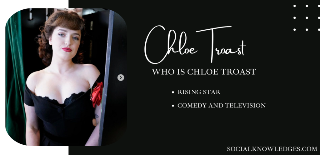 Who is Chloe Troast: Rising Star in Comedy and Television