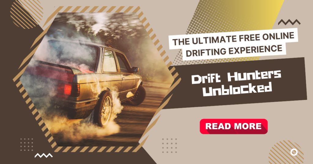 Drift Hunters Unblocked: The Ultimate Free Online Drifting Experience