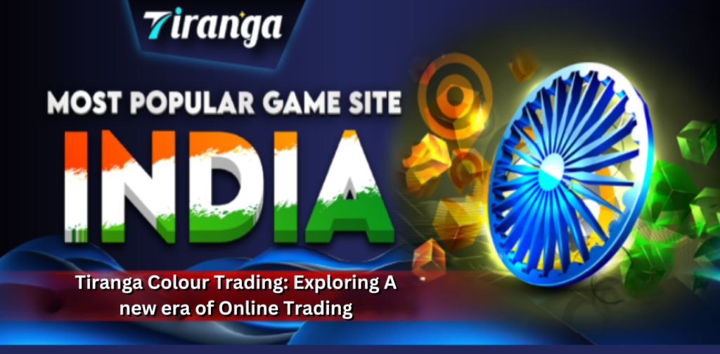 Tiranga Colour Trading: Exploring A new era of Online Trading