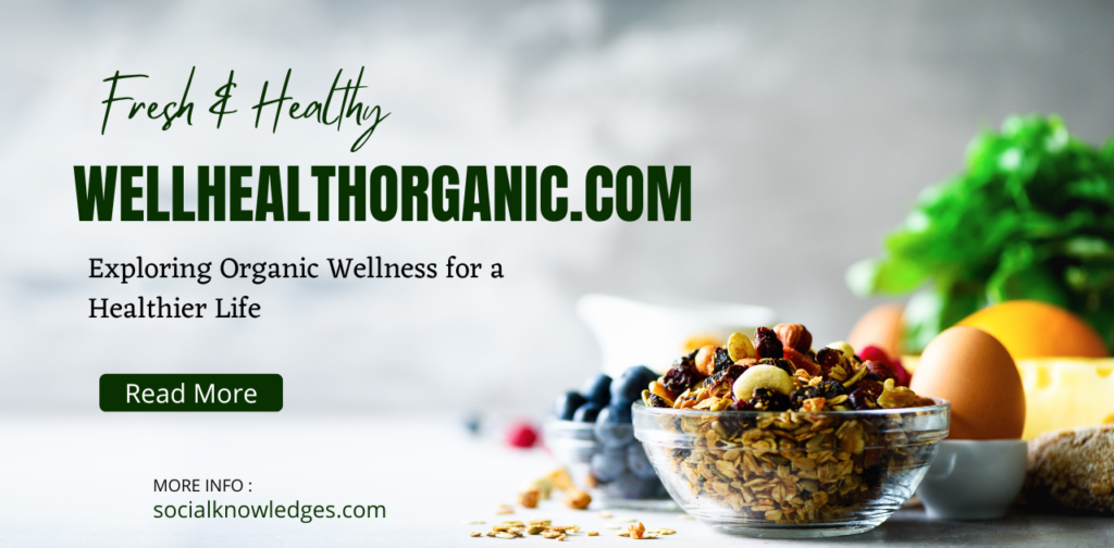 Exploring Organic Wellness for a Healthier Life