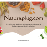 The Ultimate Guide to Naturaplug.com: Exploring the Best Natural Health Solutions