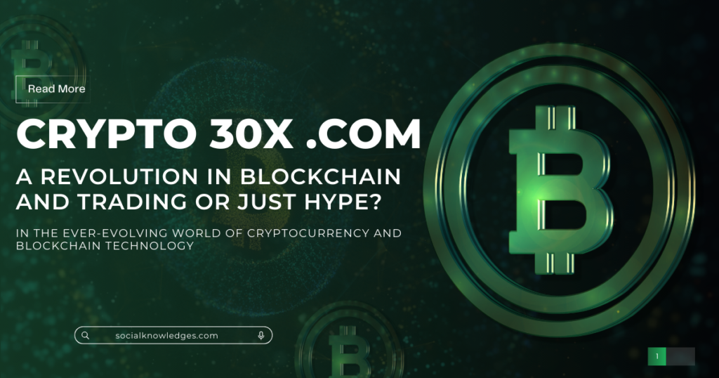 Crypto 30x .com: A Revolution in Blockchain and Trading or Just Hype?