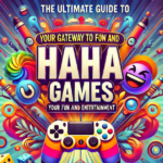 The Ultimate Guide to Haha Games: Your Gateway to Fun and Entertainment