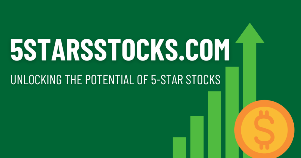 5StarsStocks.com: Unlocking the Potential of 5-Star Stocks