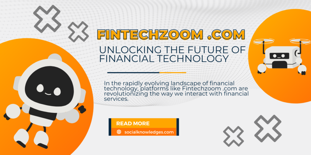 Fintechzoom .com Unlocking the Future of Financial Technology