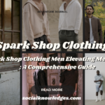 TheSpark Shop Clothing Men Elevating Men's Fashion : A Comprehensive Guide